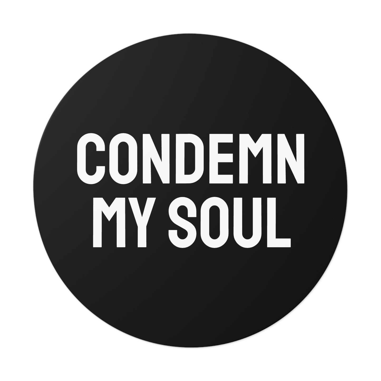 Condemn My Soul - Round Vinyl Stickers