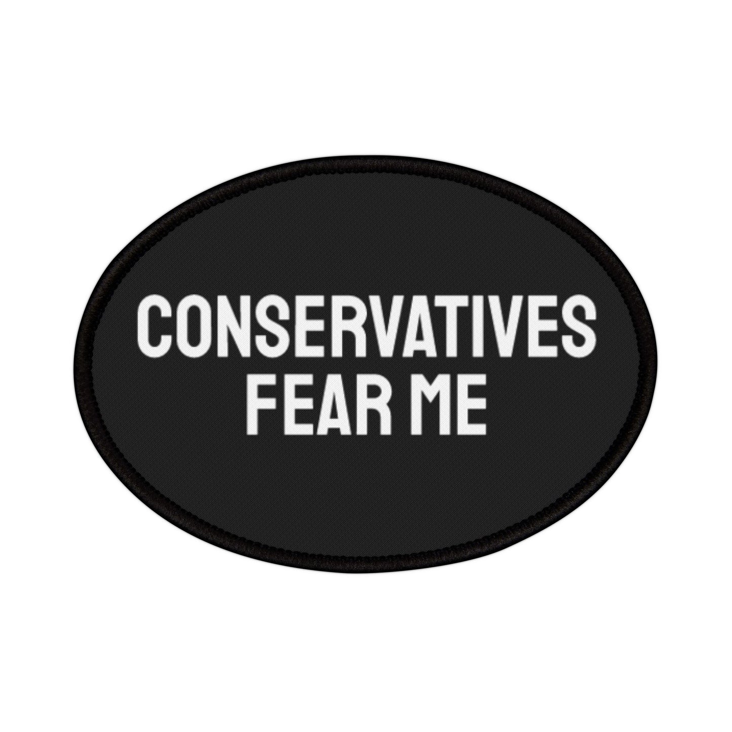 Conservatives Fear Me - Iron-On Patch