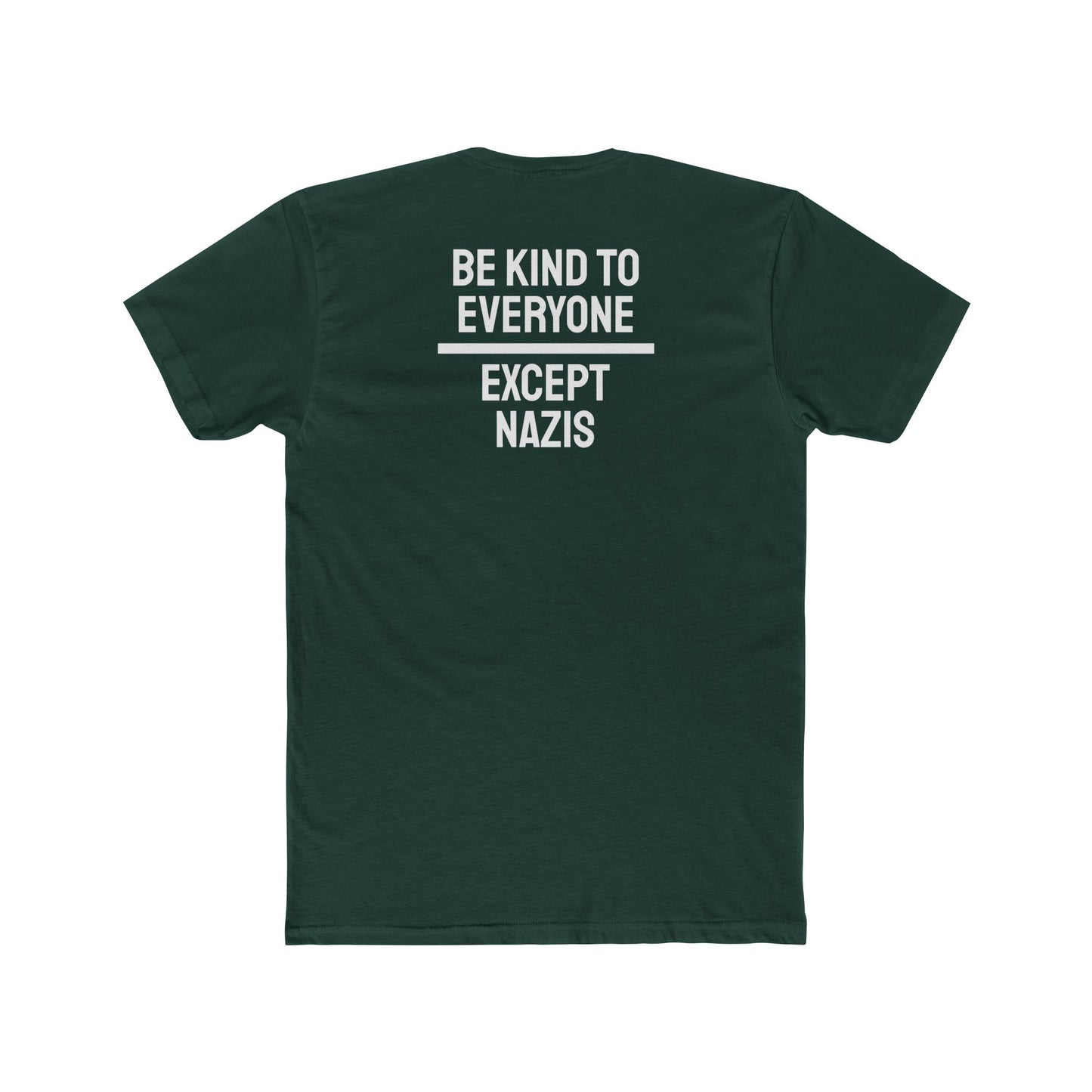 Be Kind To Everyone Except Nazis - Unisex Cotton Crew Tee