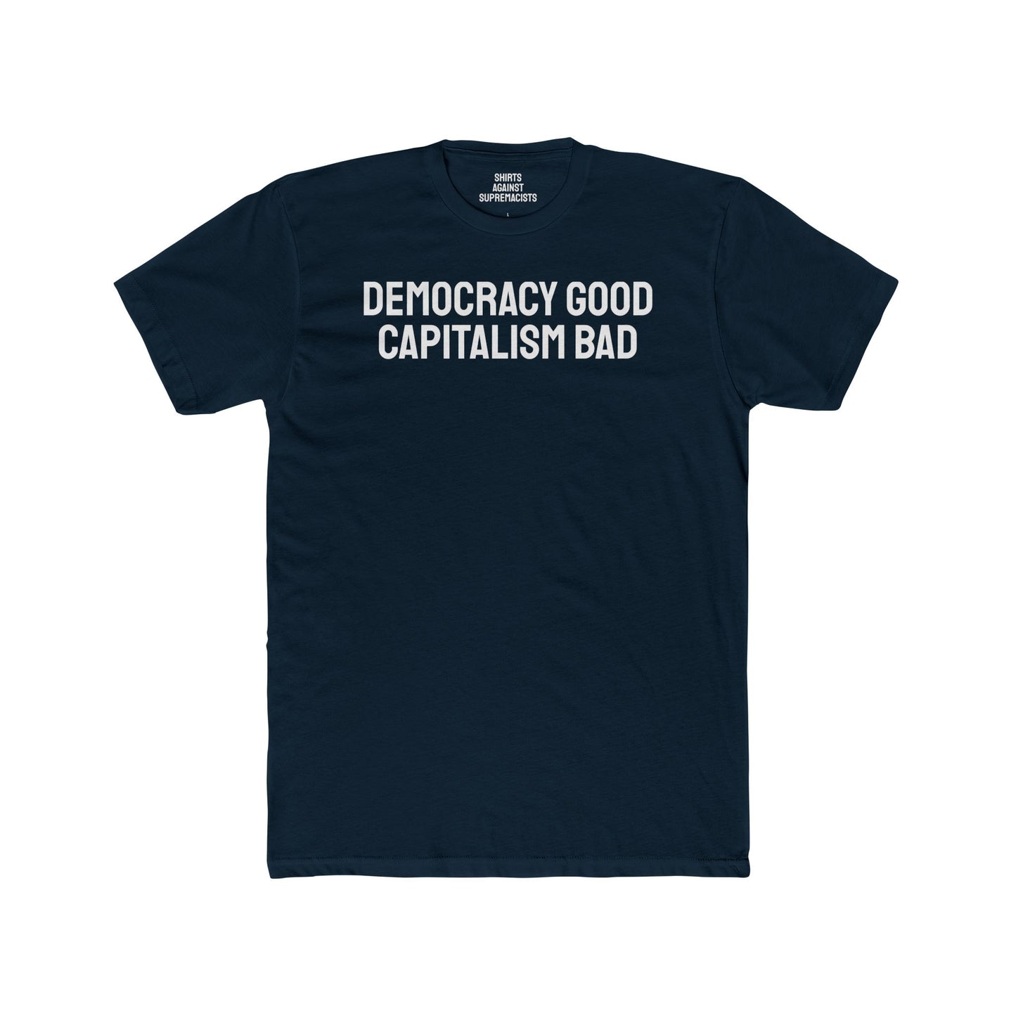 Democracy Good Capitalism Bad - Unisex Cotton Crew Tee