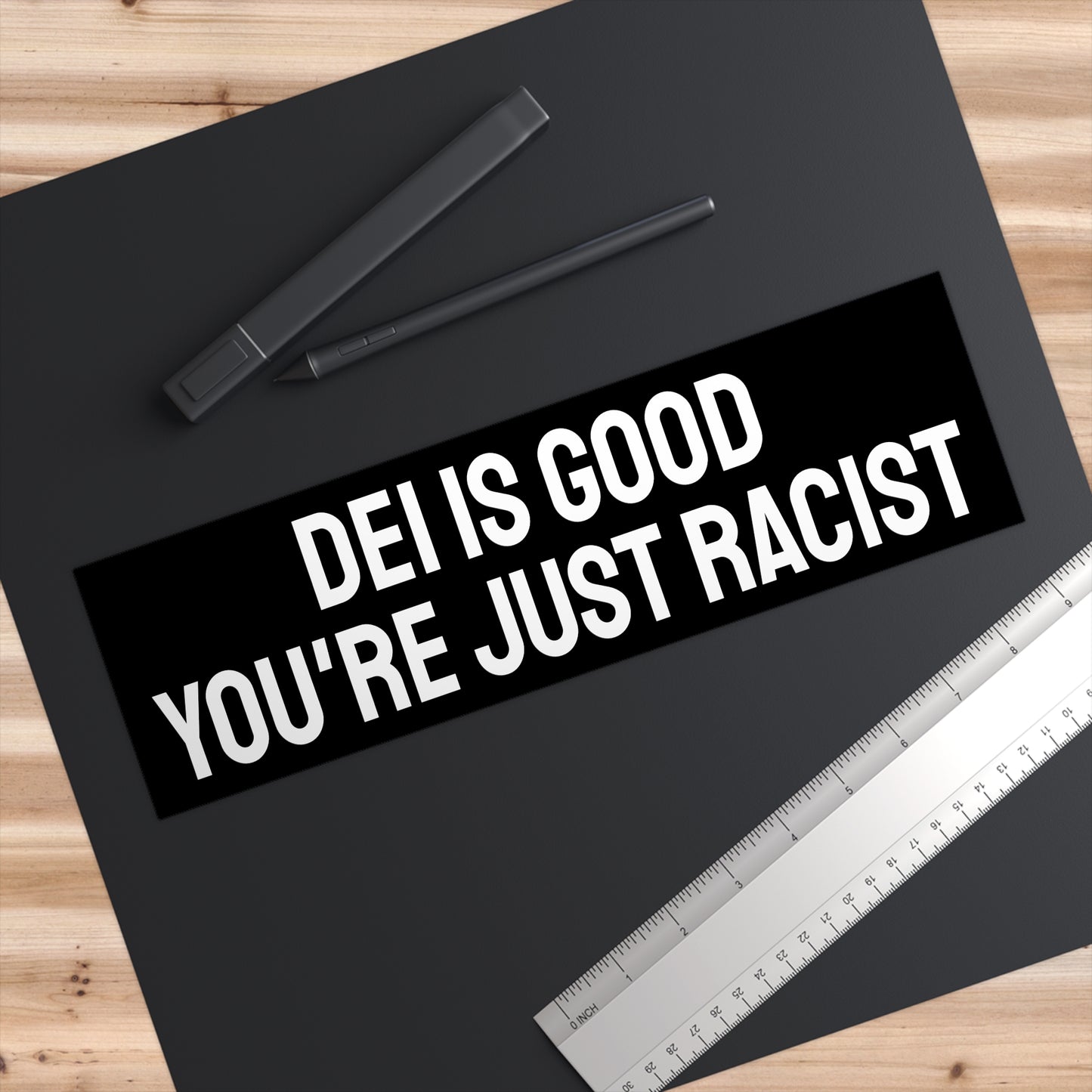 DEI Is Good You're Just Racist - Bumper Sticker