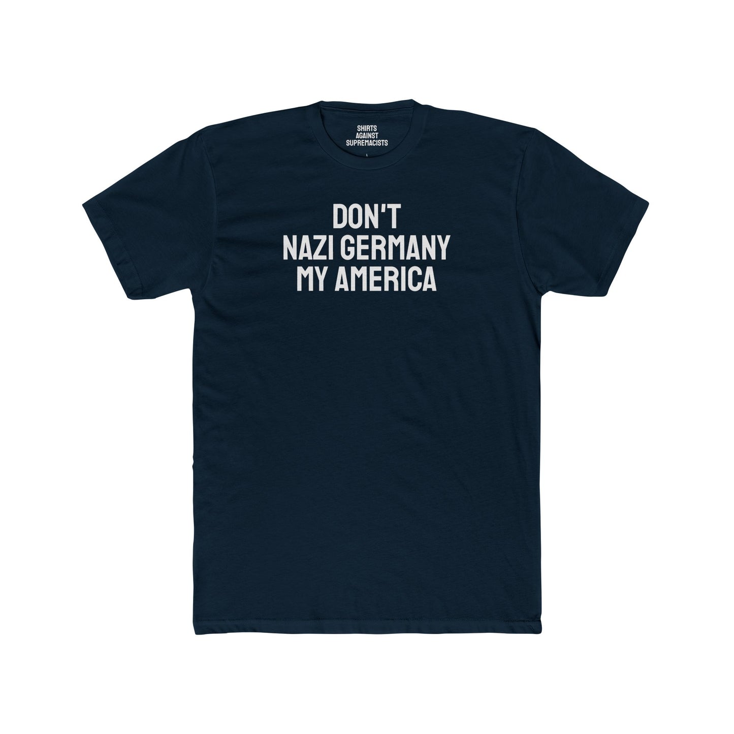 Don't Nazi Germany My America - Unisex Cotton Crew Tee