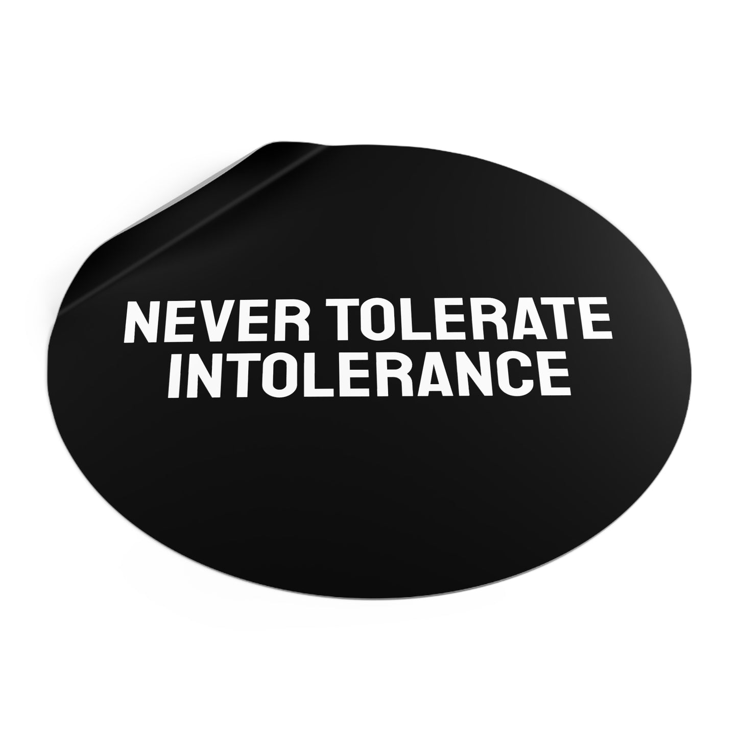 Never Tolerate Intolerance - Round Vinyl Stickers
