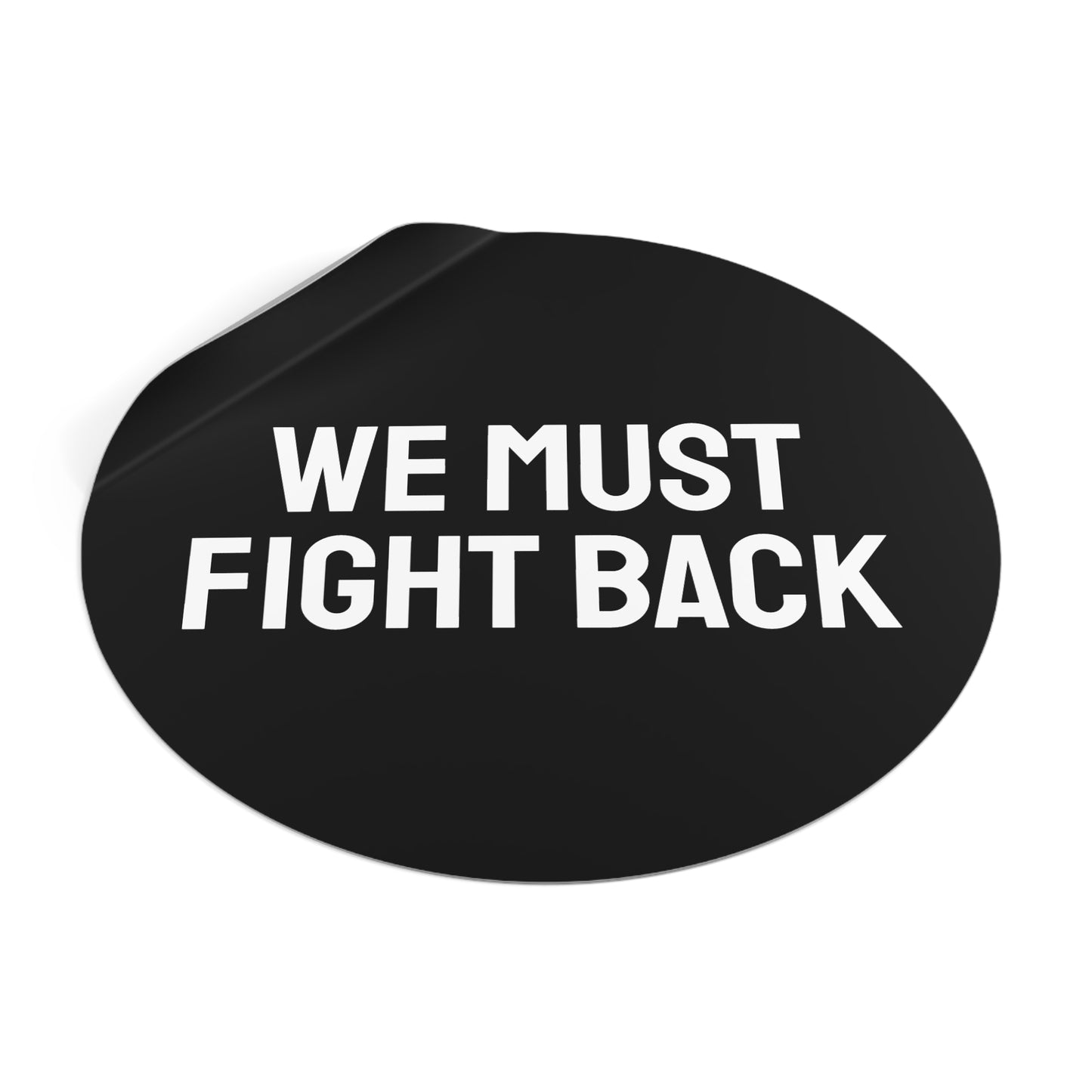 We Must Fight Back - Round Vinyl Stickers