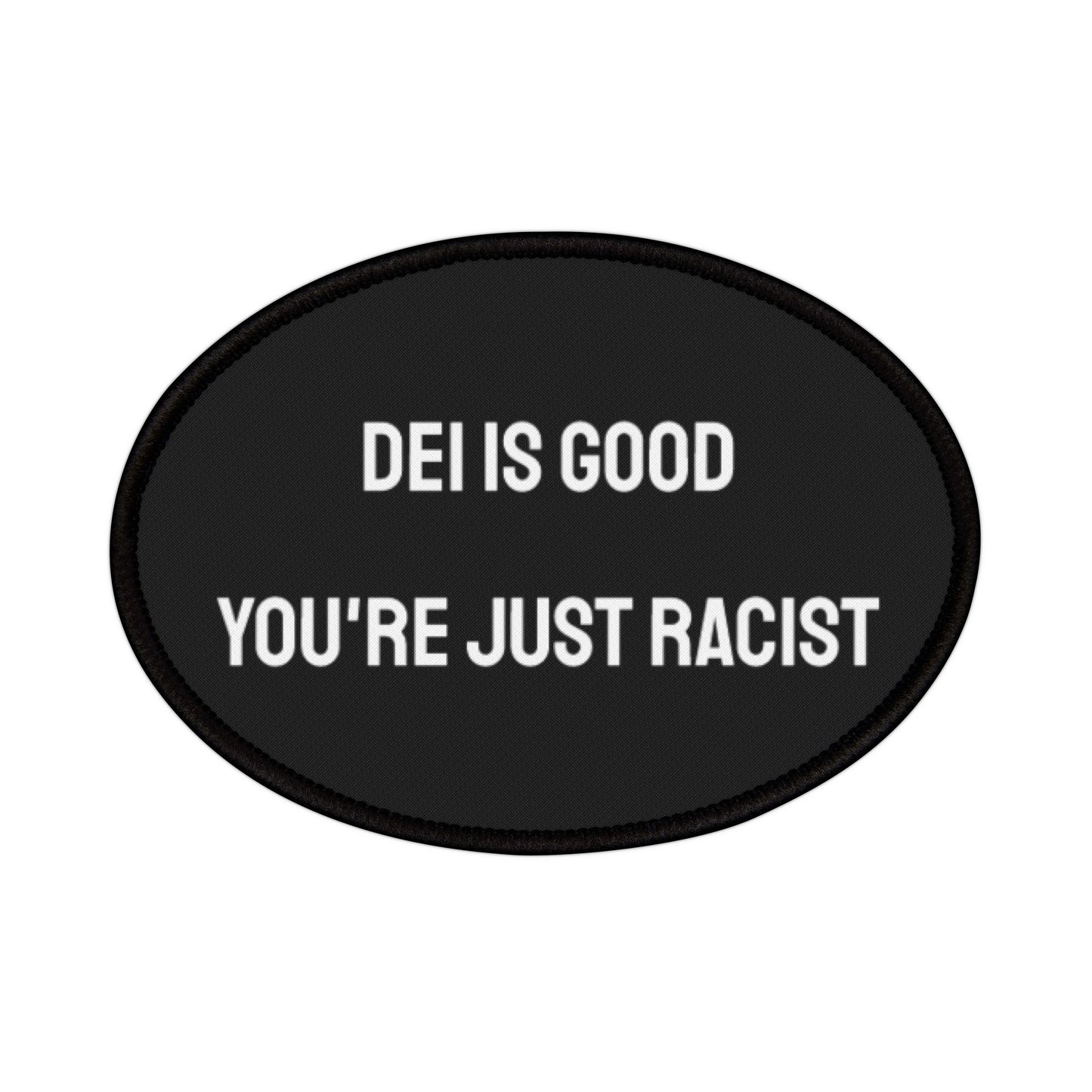 DEI Is Good You're Just Racist - Iron-On Patch