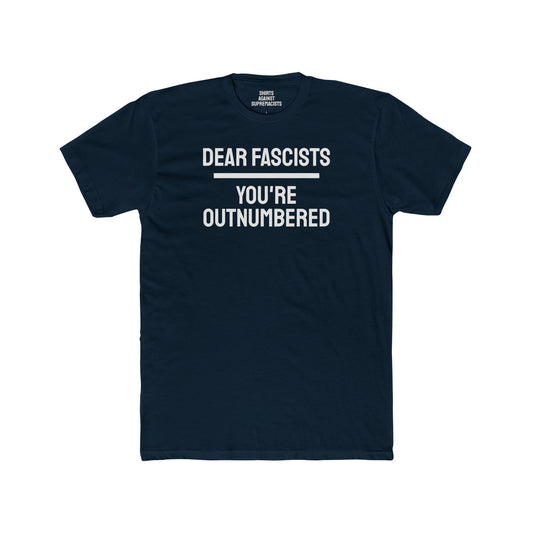 Dear Fascists You're Outnumbered - Unisex Cotton Crew Tee