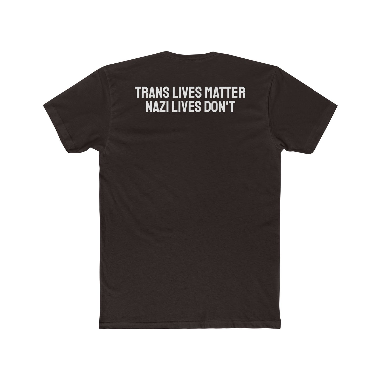 Trans Lives Matter Nazi Lives Don't Unisex Cotton Crew Tee