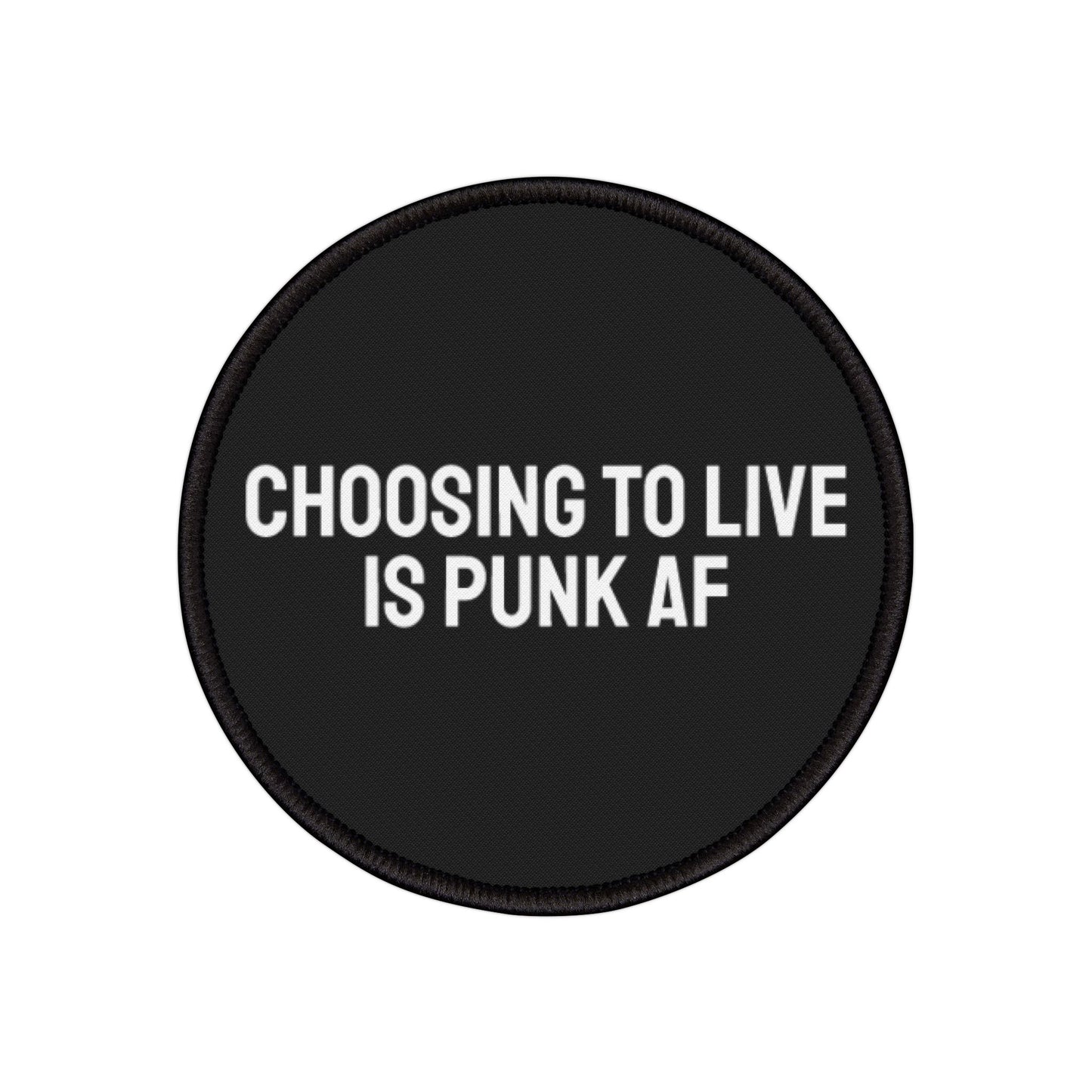 Choosing To Live Is Punk Af - Iron-On Patch