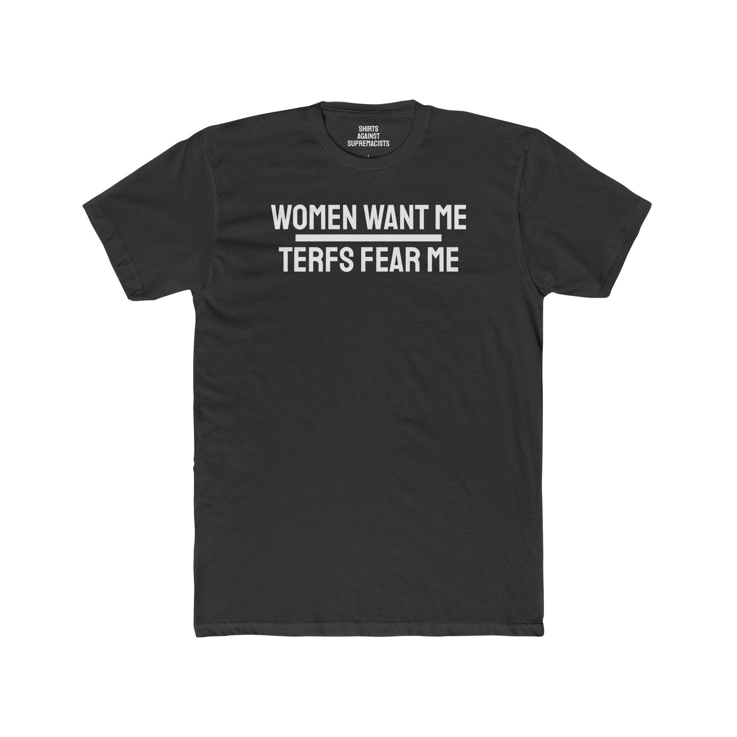 Women Want Me Terfs Fear Me - Unisex Cotton Crew Tee