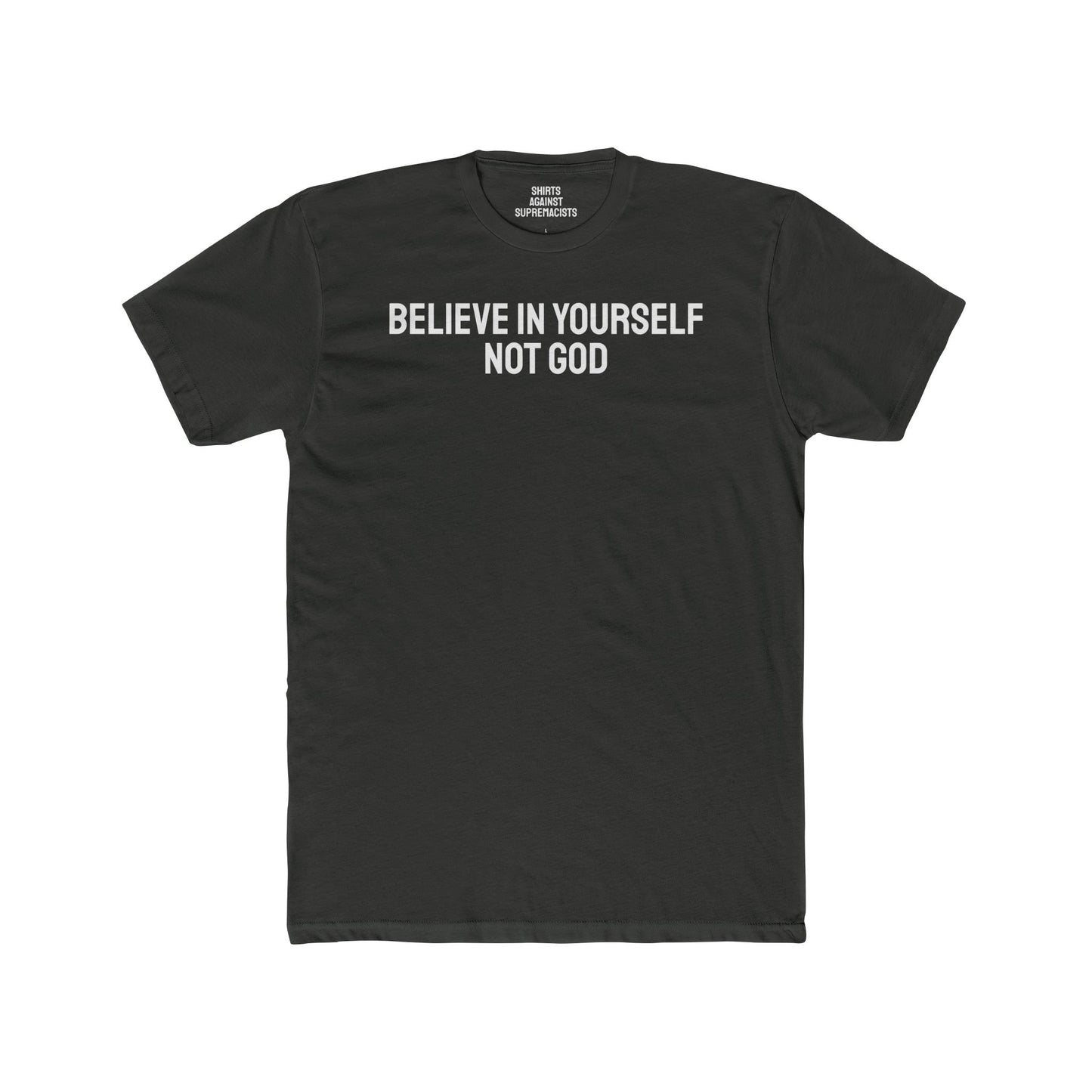 Believe In Yourself Not God - Unisex Cotton Crew Tee