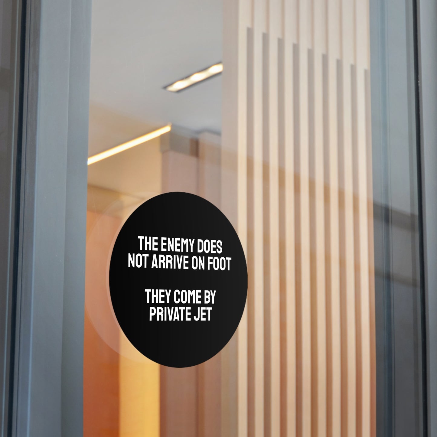 The Enemy Does Not Arrive On Foot They Come By Private Jet - Round Vinyl Stickers