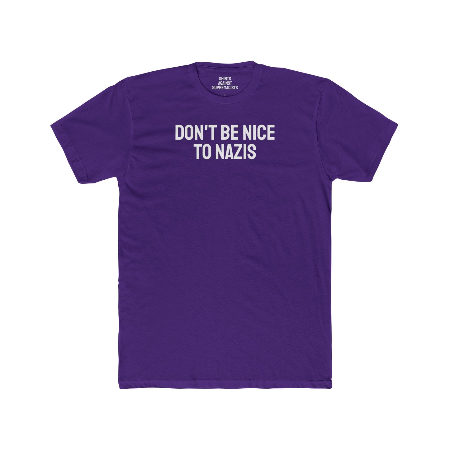 Don't Be Nice To Nazis - Unisex Cotton Crew Tee