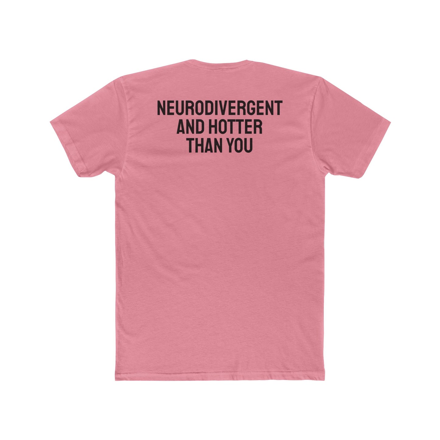 Neurodivergent And Hotter Than You - Unisex Cotton Crew Tee