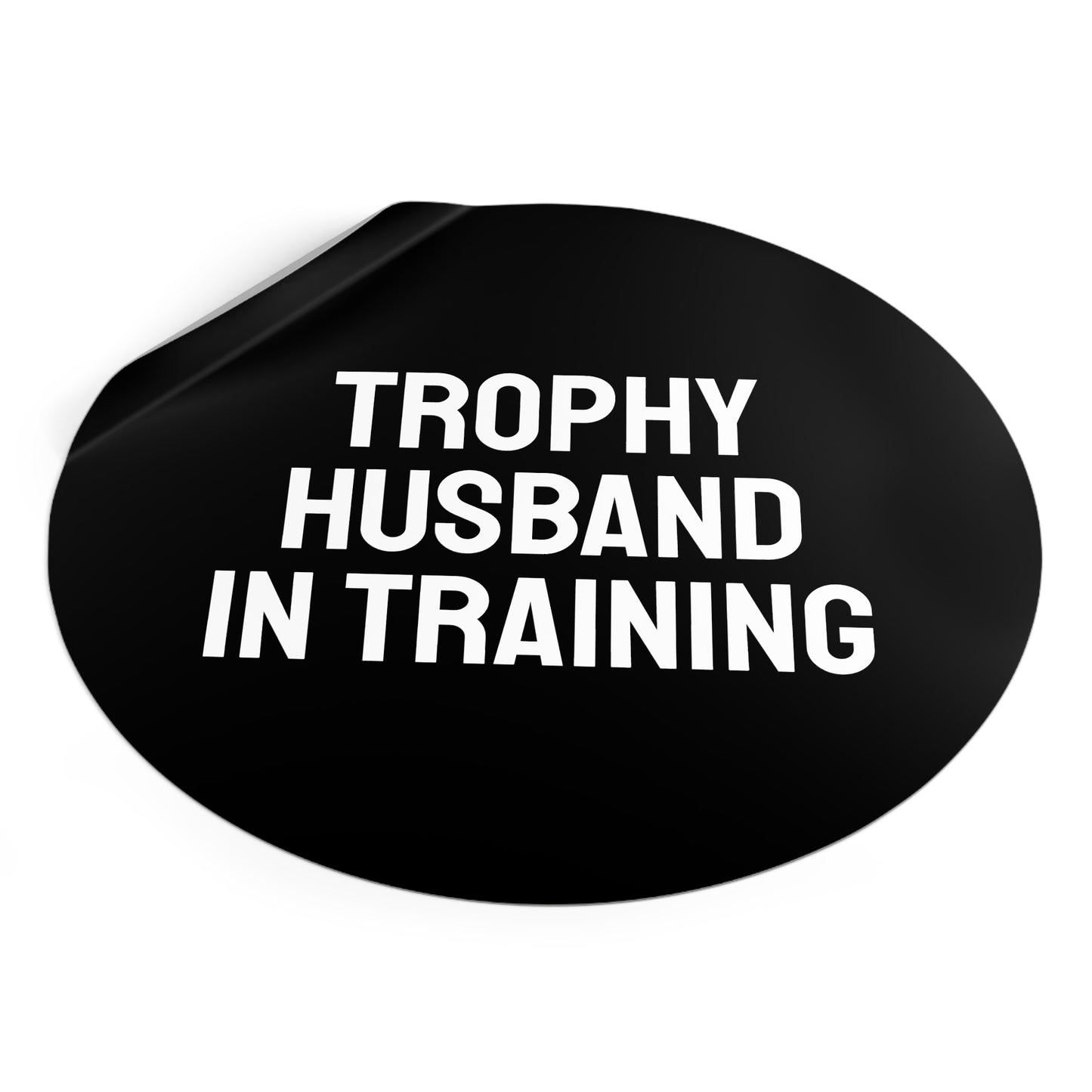 Trophy Husband In Training - Round Vinyl Stickers