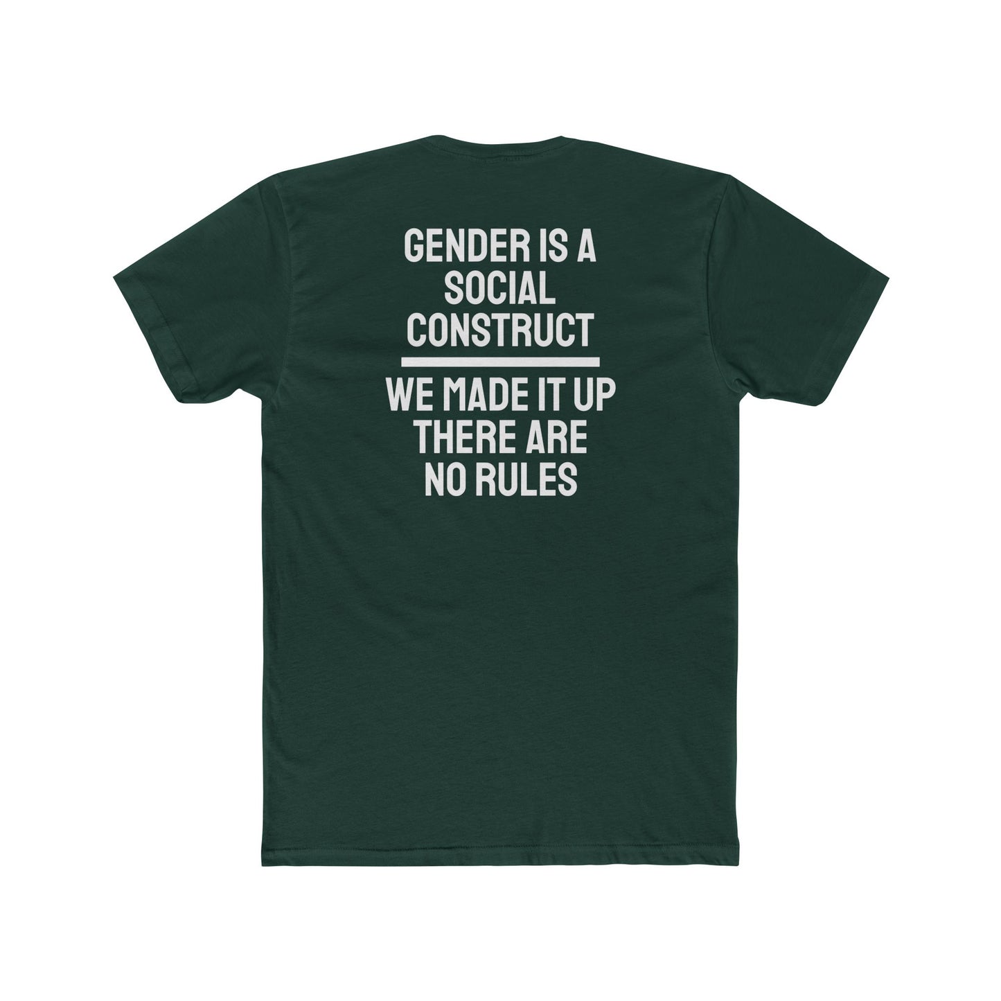 Gender Is A Social Construct We Made It Up There Are No Rules - Unisex Cotton Crew Tee