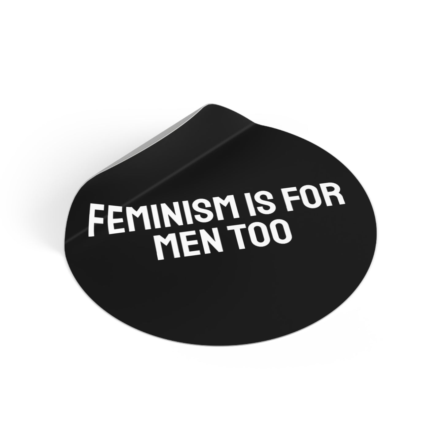 Feminism Is For Men Too - Round Vinyl Stickers