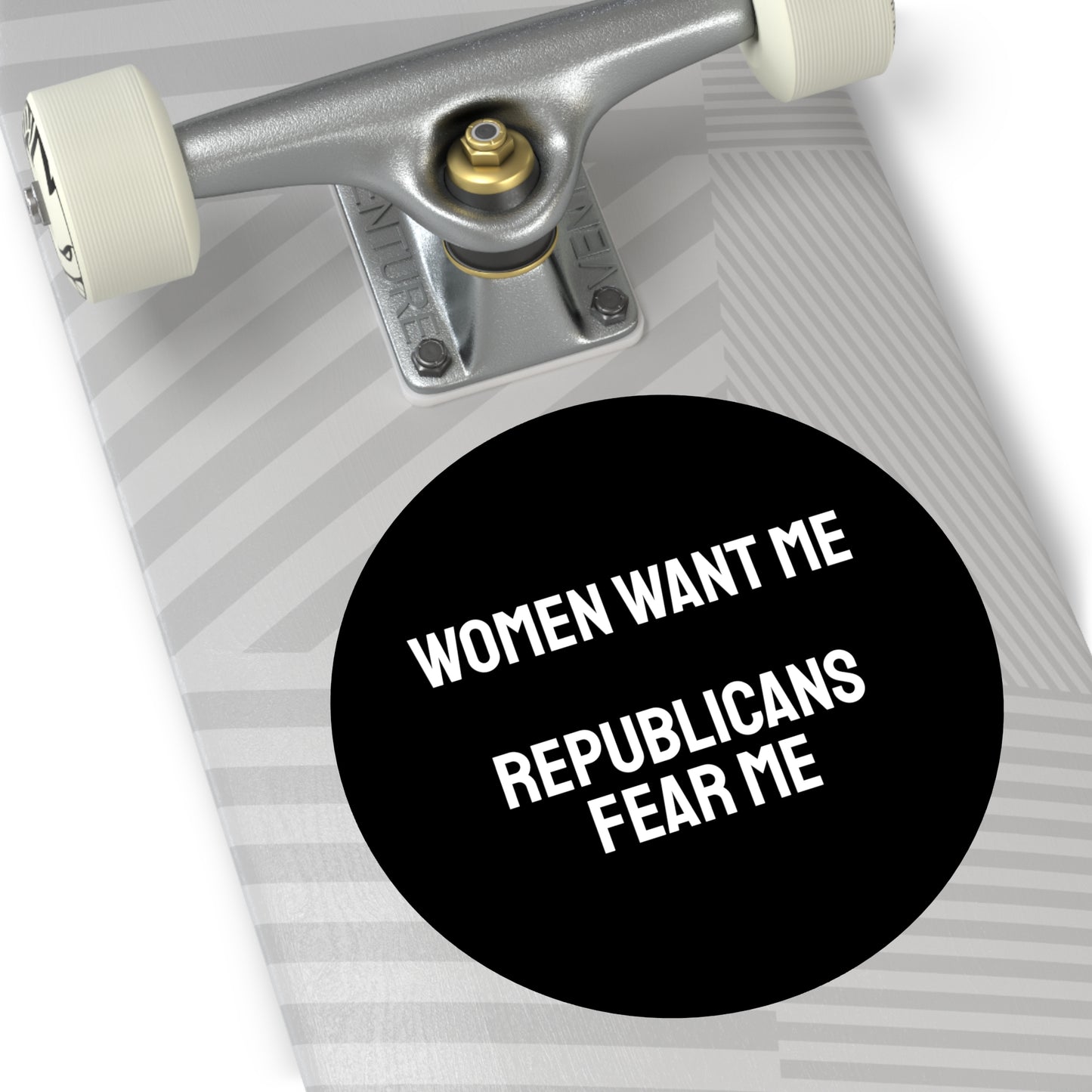 Women Want Me Republicans Fear Me - Round Vinyl Stickers