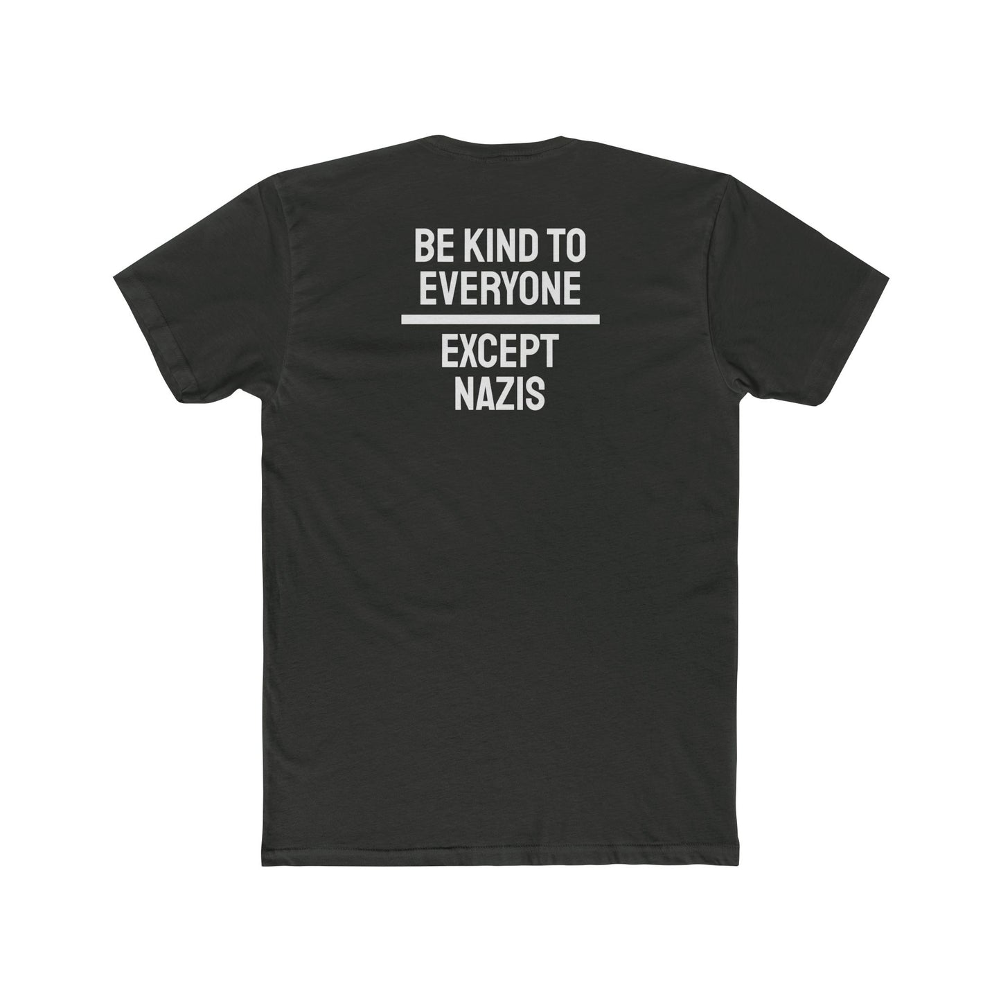 Be Kind To Everyone Except Nazis - Unisex Cotton Crew Tee