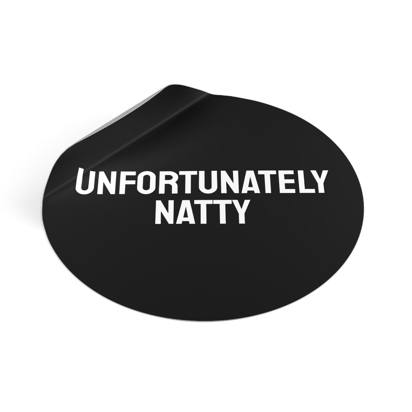 Unfortunately Natty - Round Vinyl Stickers