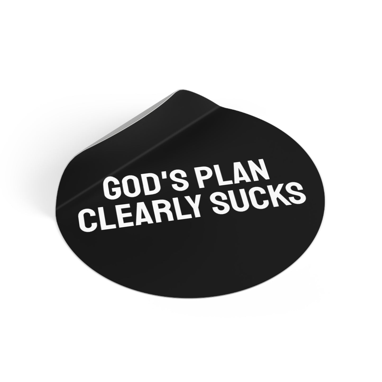 God's Plan Clearly Sucks - Round Vinyl Stickers