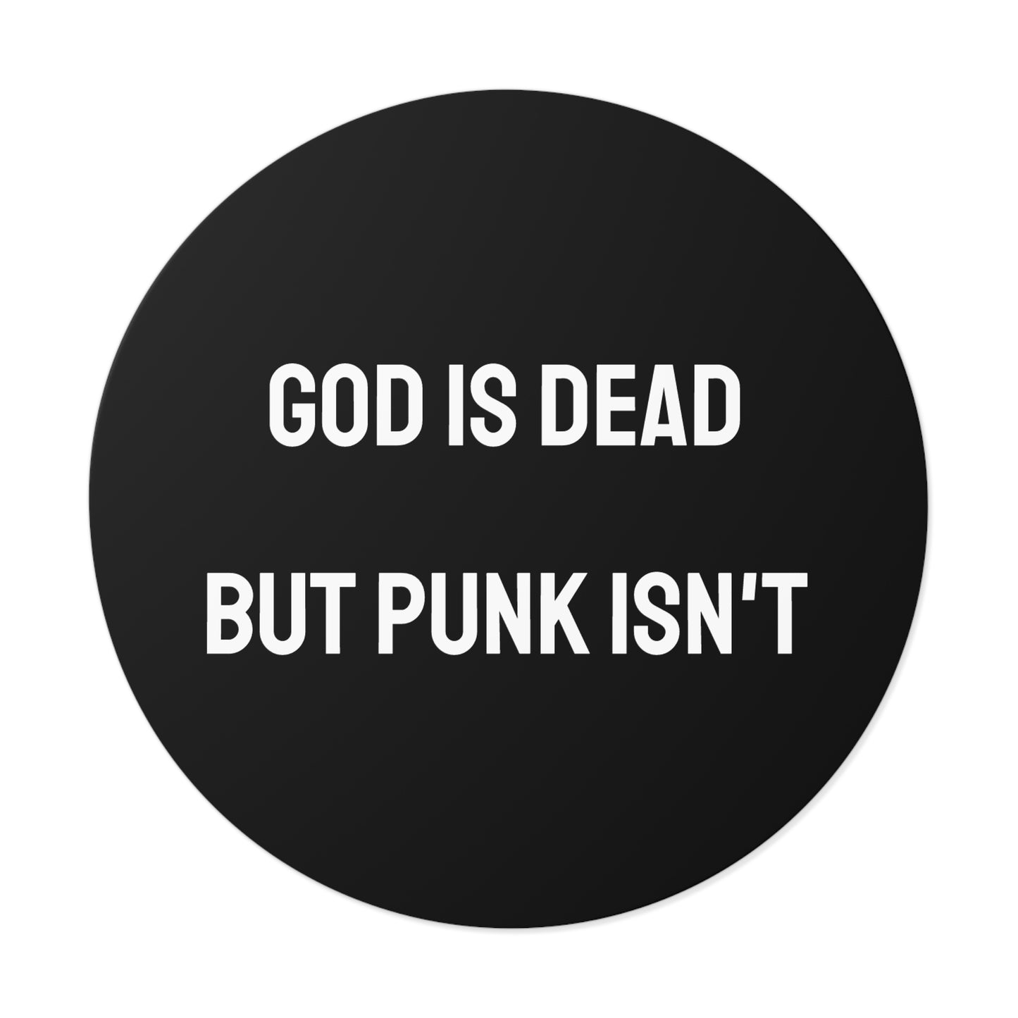 God Is Dead But Punk Isn't - Round Vinyl Stickers