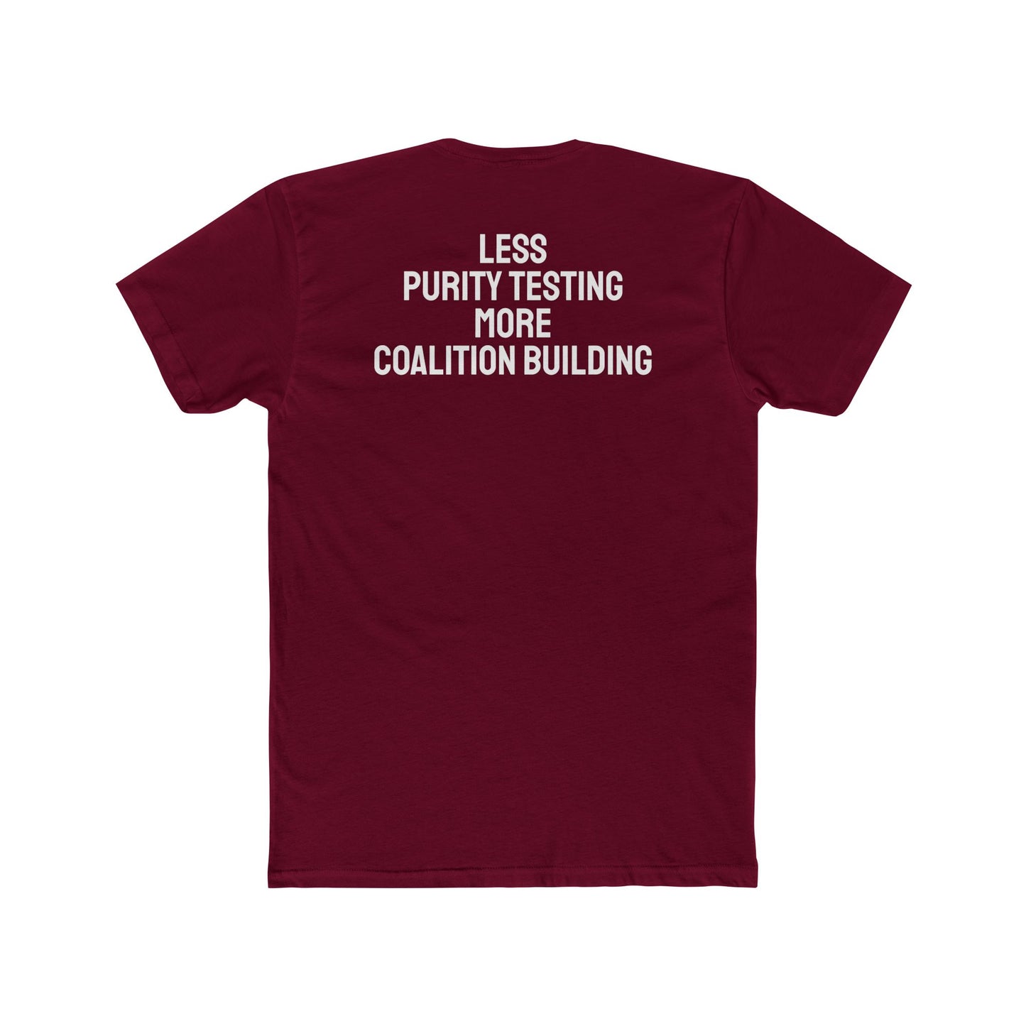 Less Purity Testing More Coalition Building - Unisex Cotton Crew Tee