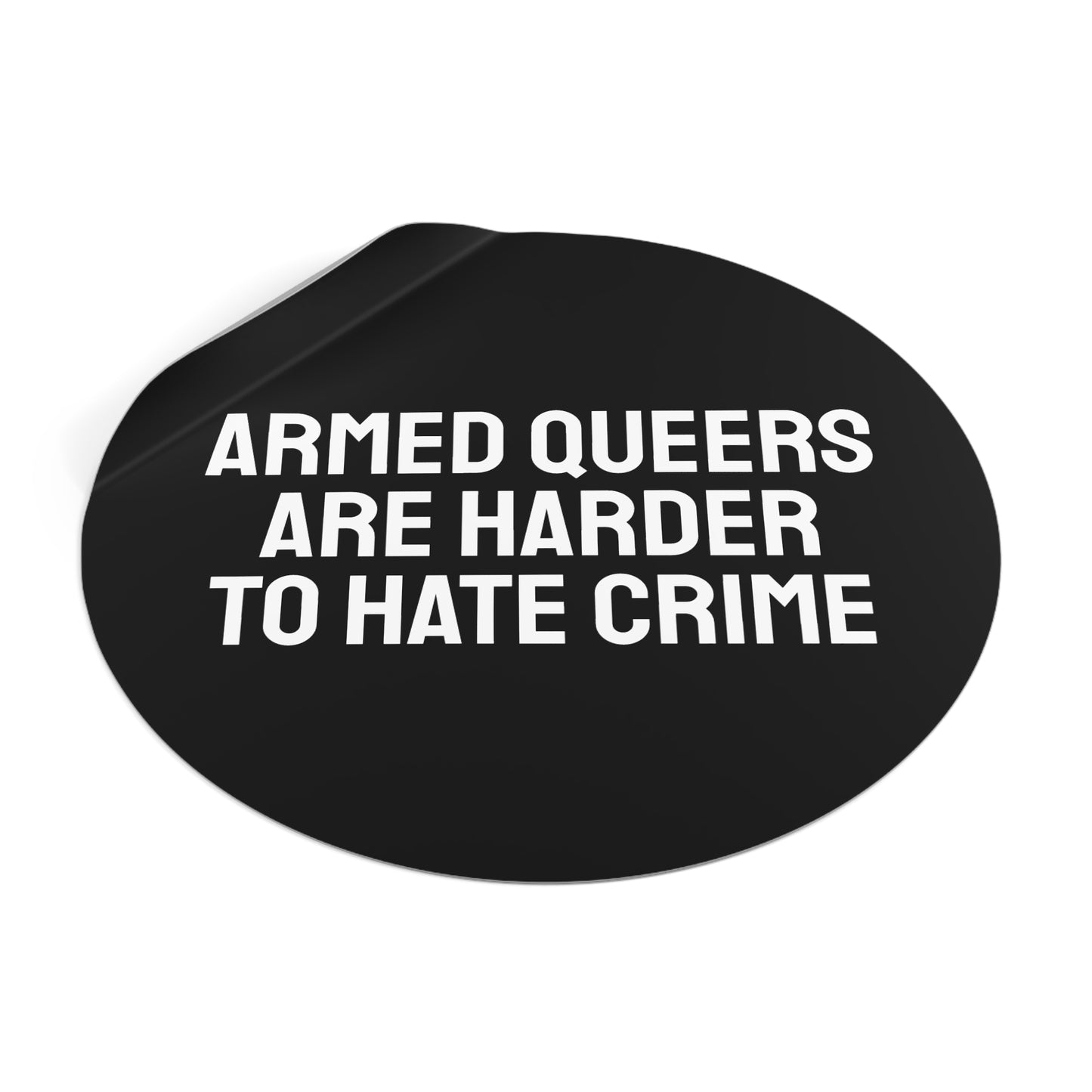 Armed Queers Are Harder To Hate Crime - Round Vinyl Stickers