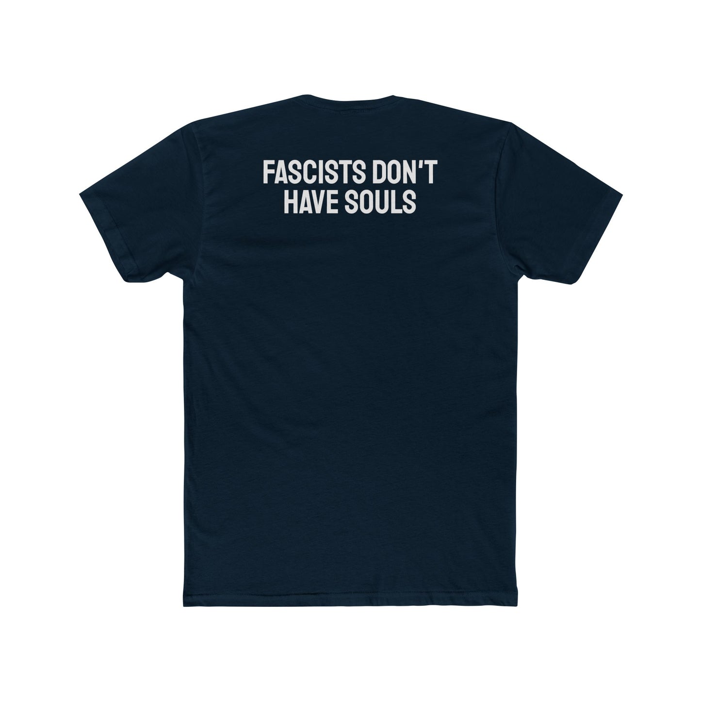 Fascists Don't Have Souls - Unisex Cotton Crew Tee
