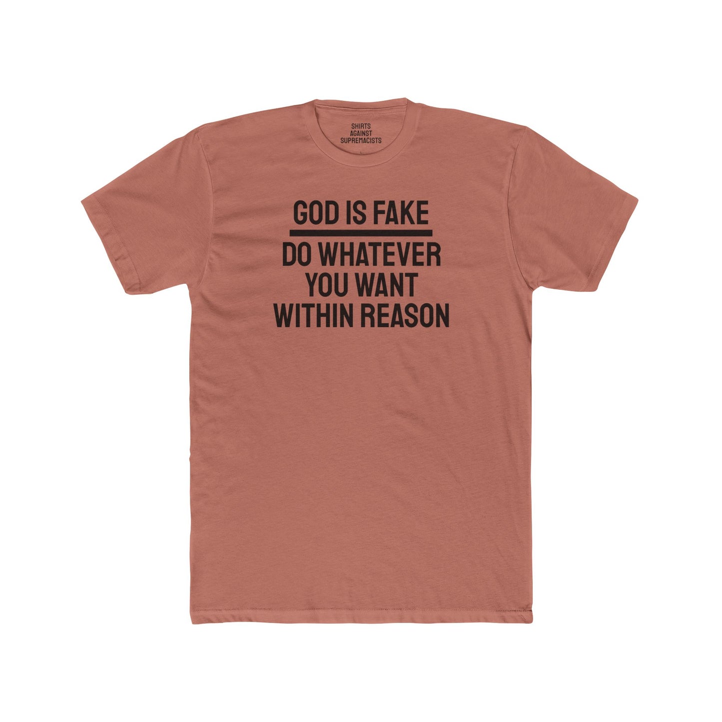 God Is Fake Do Whatever You Want Within Reason - Unisex Cotton Crew Tee
