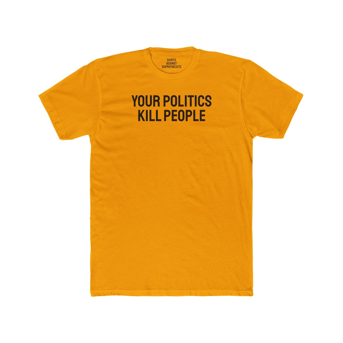 Your Politics Kill People - Unisex Cotton Crew Tee