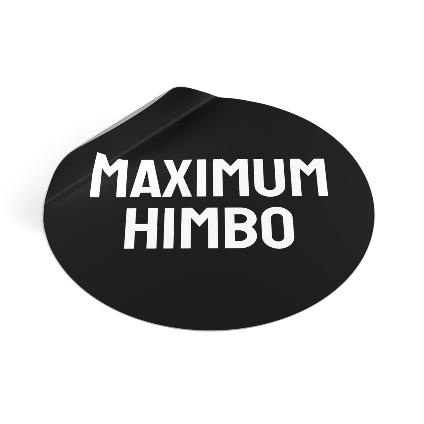 Maximum Himbo - Round Vinyl Stickers