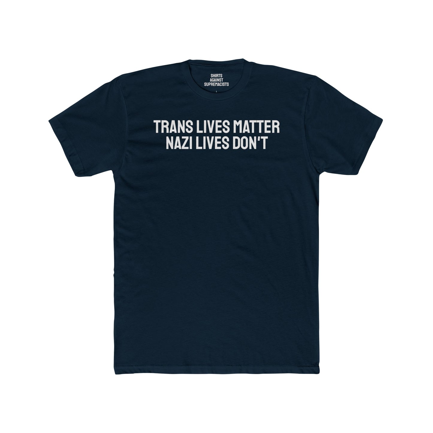 Trans Lives Matter Nazi Lives Don't Unisex Cotton Crew Tee