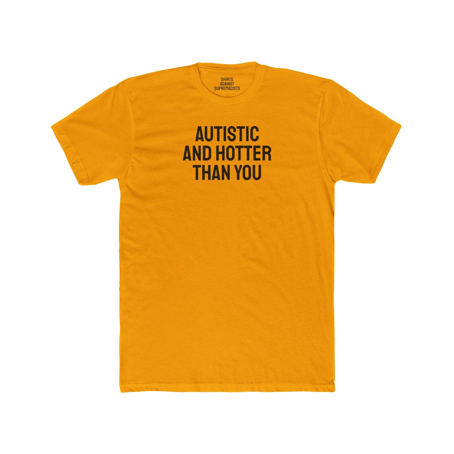 Autistic And Hotter Than You - Unisex Cotton Crew Tee
