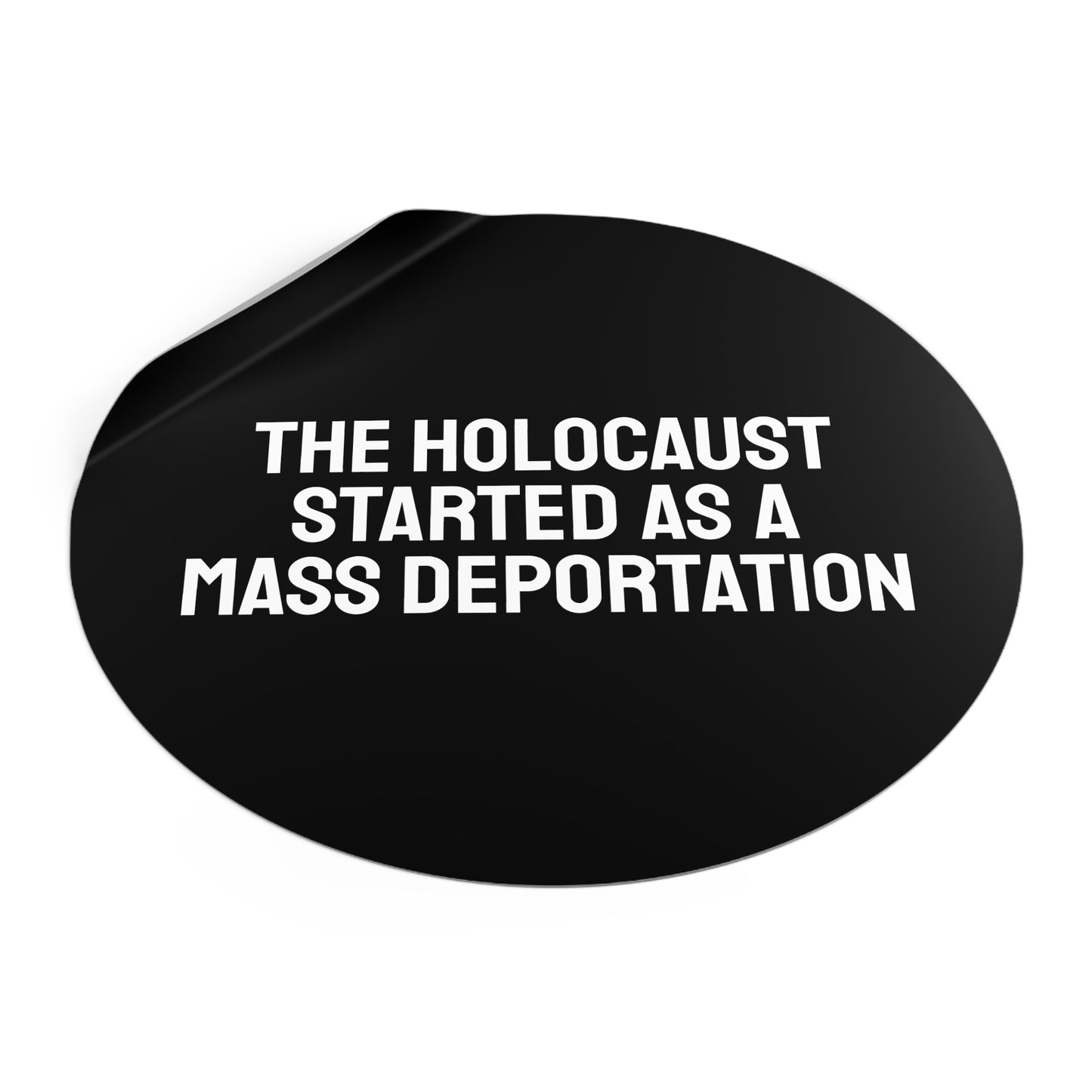 The Holocaust Started As A Mass Deportation - Round Vinyl Stickers