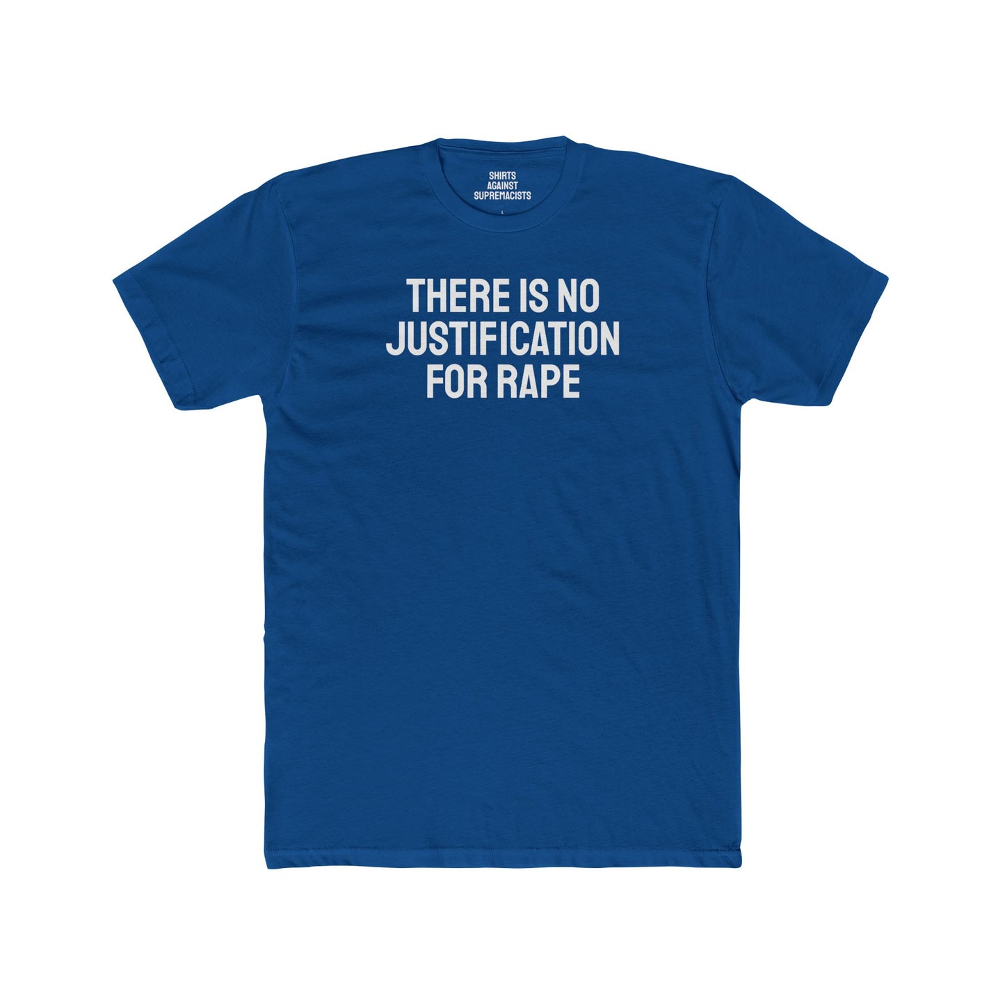 There Is No Justification For Rape - Unisex Cotton Crew Tee