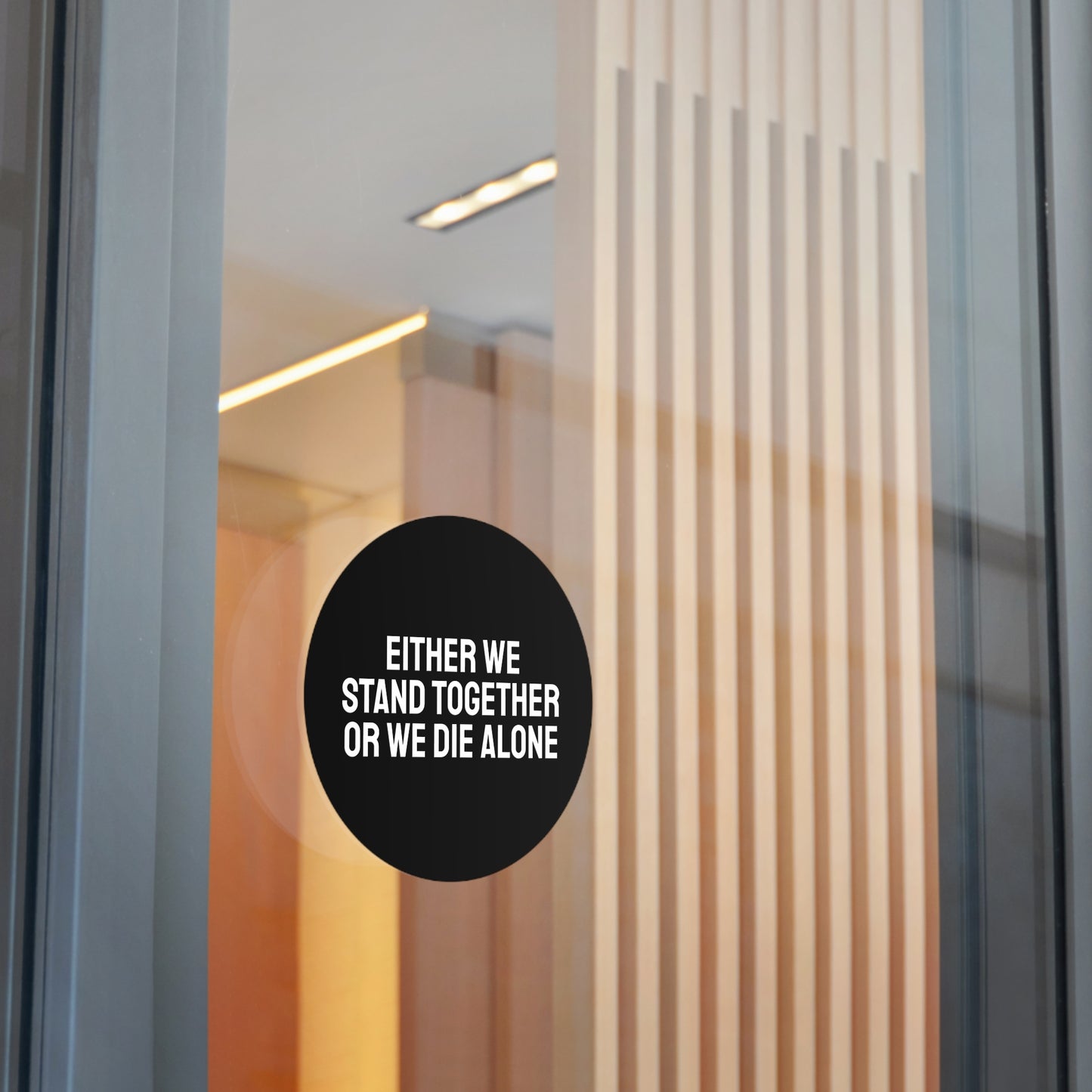 Either We Stand Together Or We Die Alone - Round Vinyl Stickers