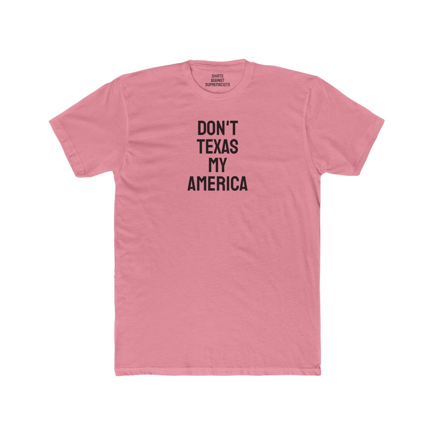 Don't Texas My America - Unisex Cotton Crew Tee