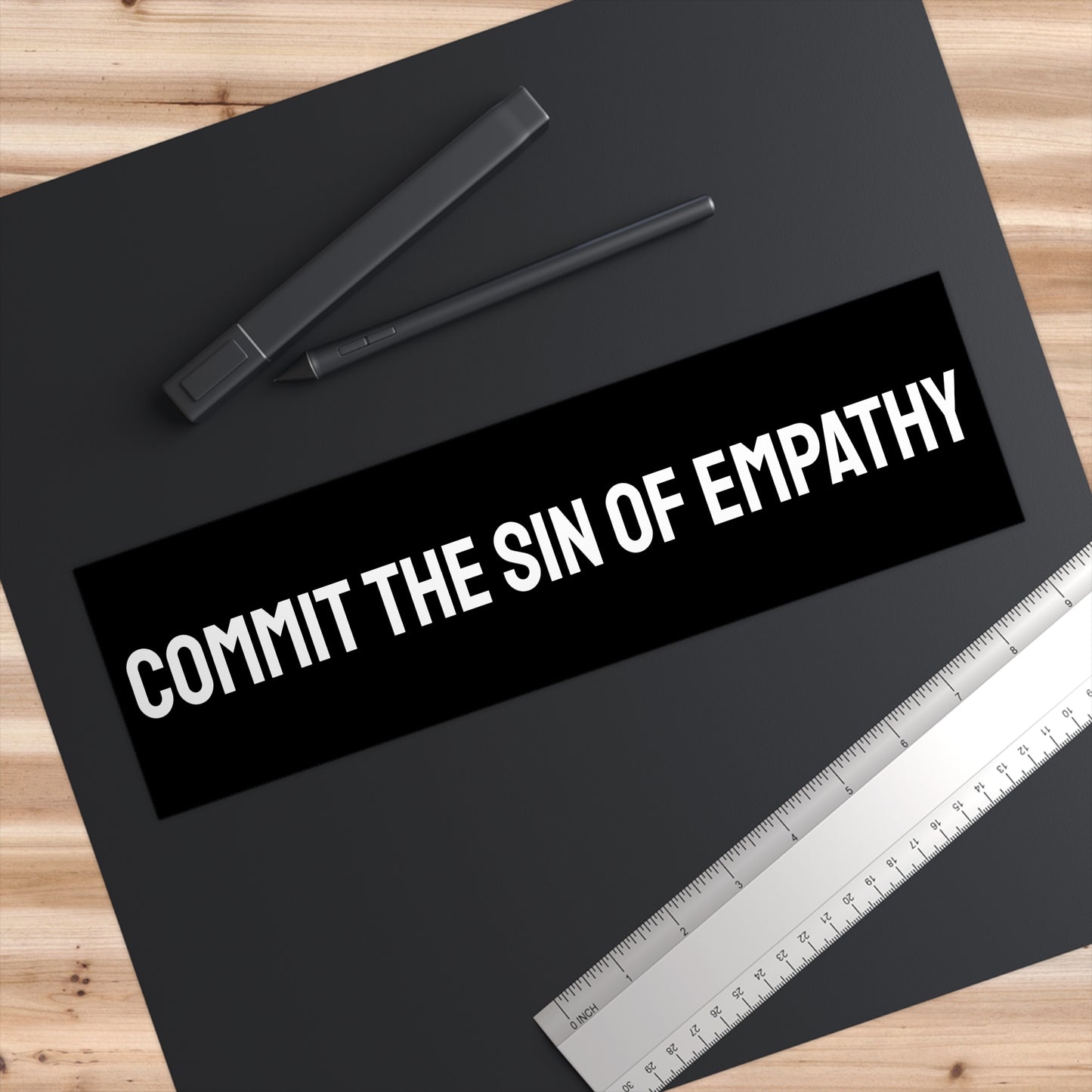 Commit The Sin Of Empathy - Bumper Sticker