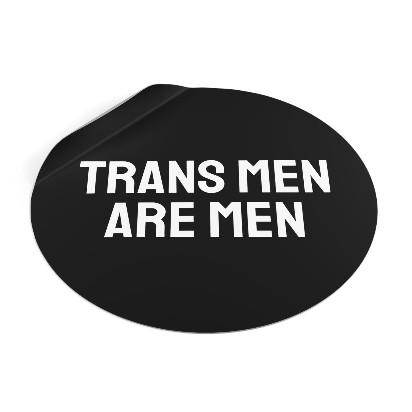 Trans Men Are Men - Round Vinyl Stickers