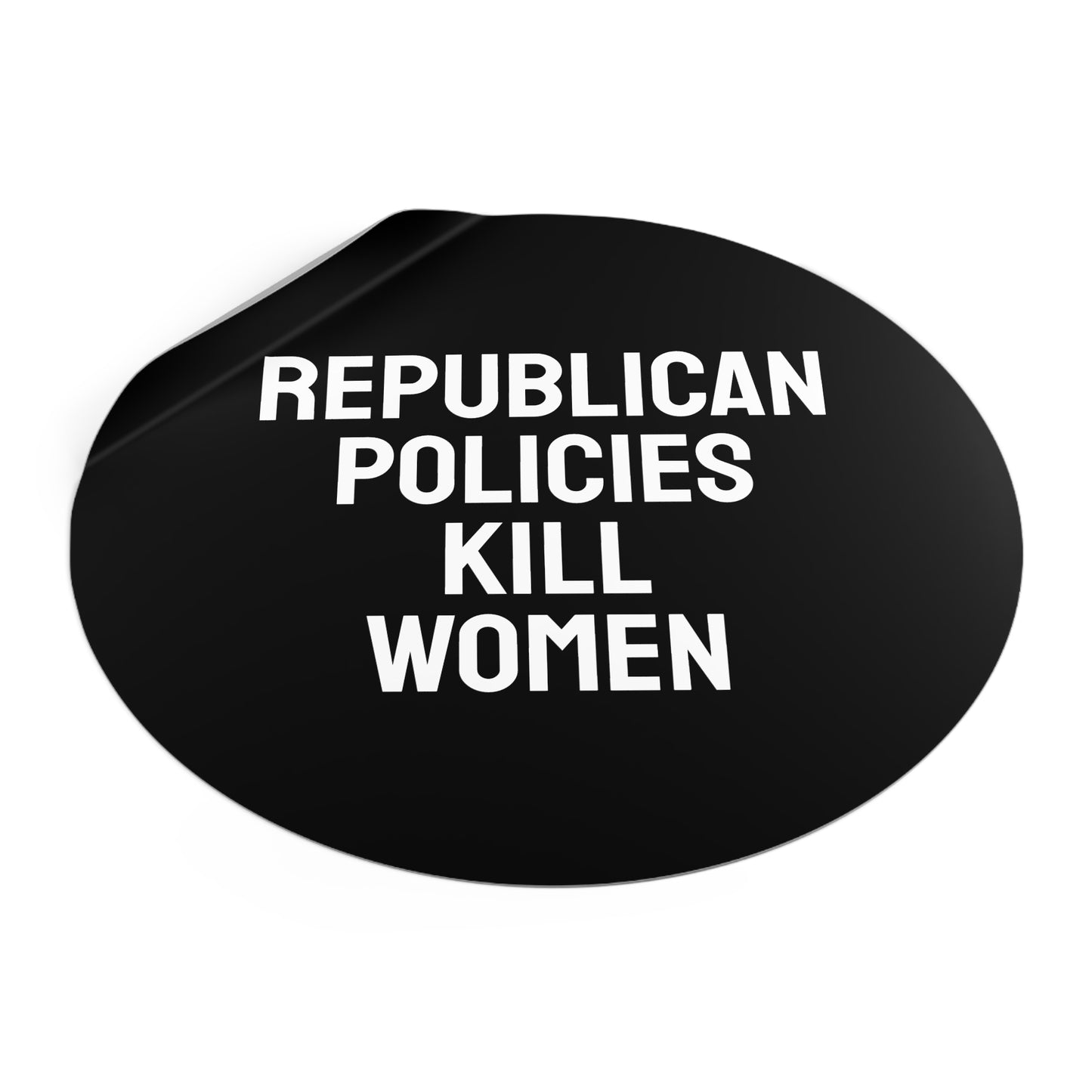Republican Policies Kill Women - Round Vinyl Stickers