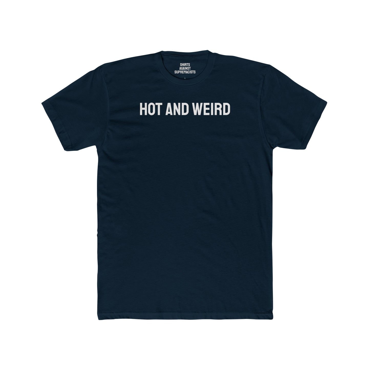 Hot And Weird - Unisex Cotton Crew Tee