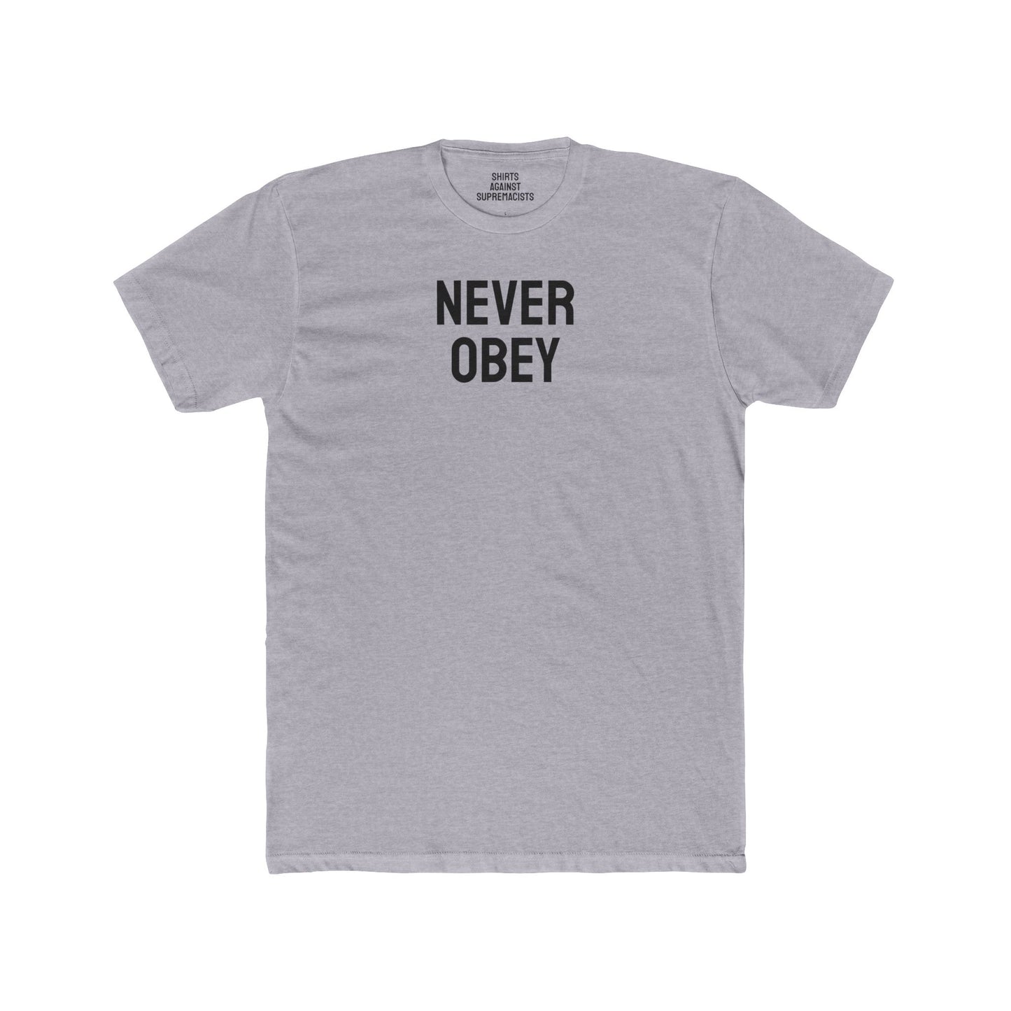 Never Obey - Unisex Cotton Crew Tee