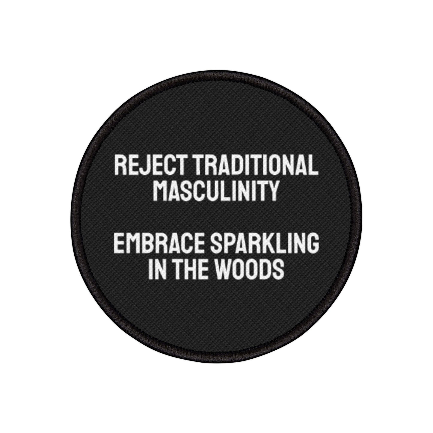 Reject Traditional Masculinity Embrace Sparkling In The Woods - Iron-On Patch