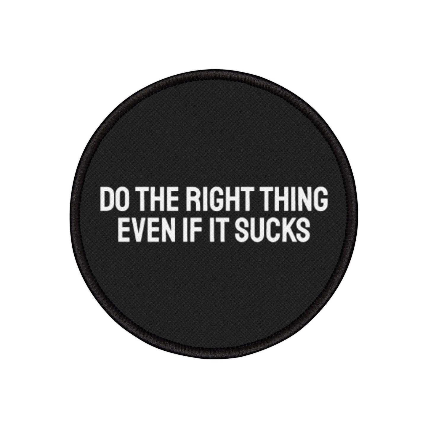 Do The Right Thing Even If It Sucks - Iron-On Patch