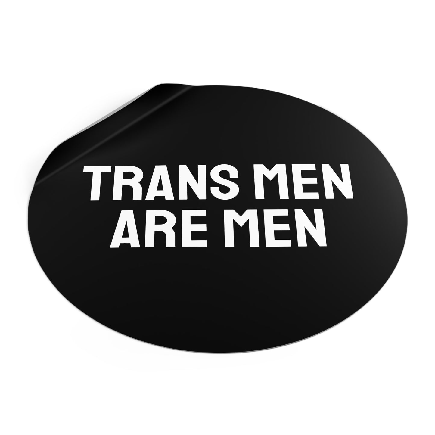 Trans Men Are Men - Round Vinyl Stickers