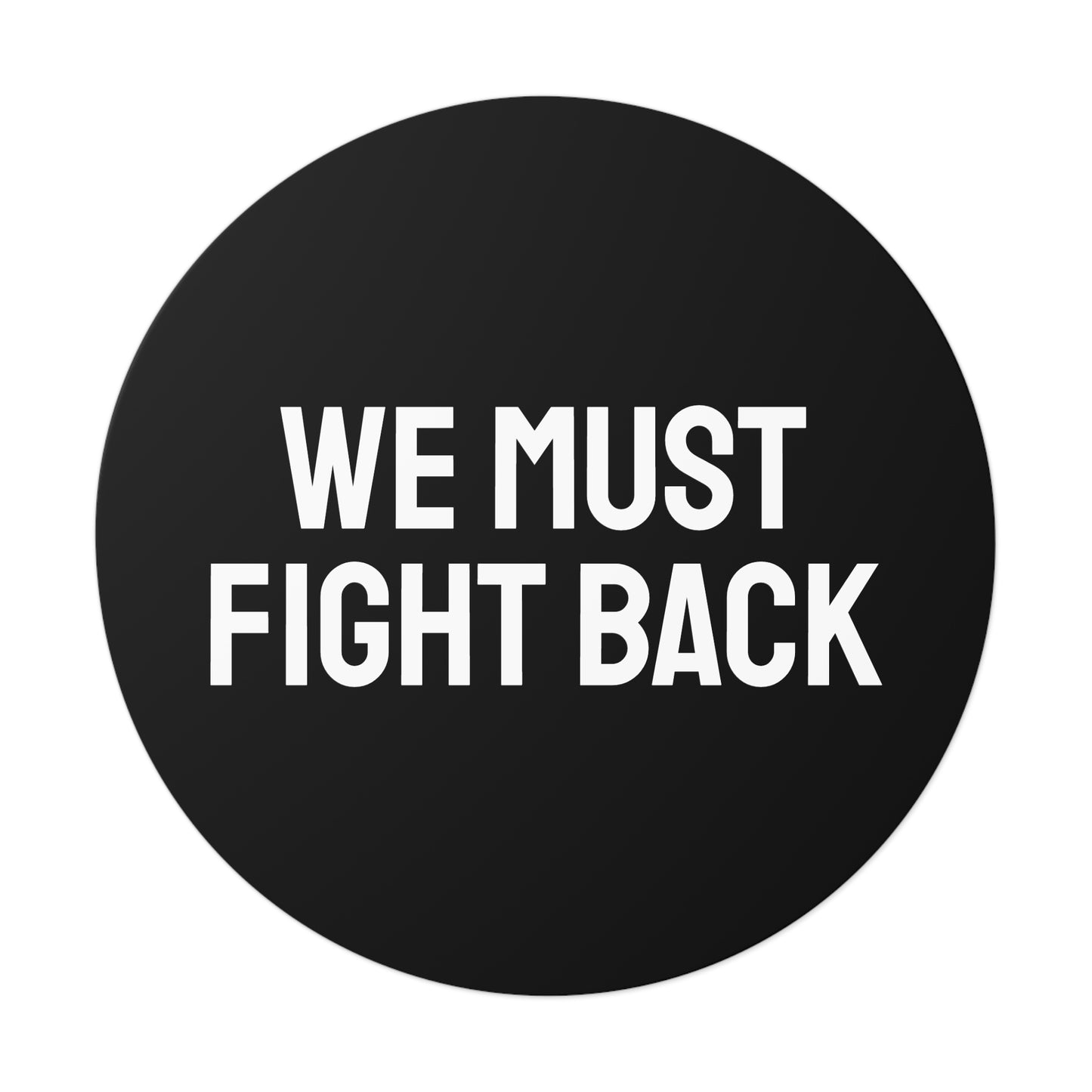 We Must Fight Back - Round Vinyl Stickers