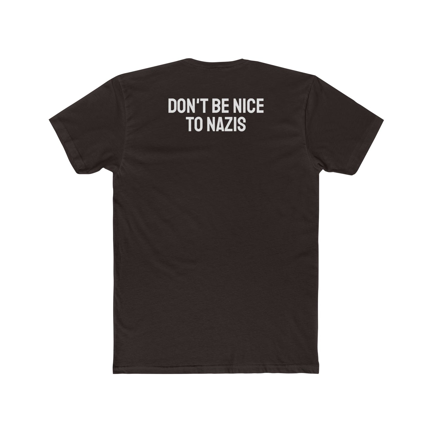 Don't Be Nice To Nazis - Unisex Cotton Crew Tee