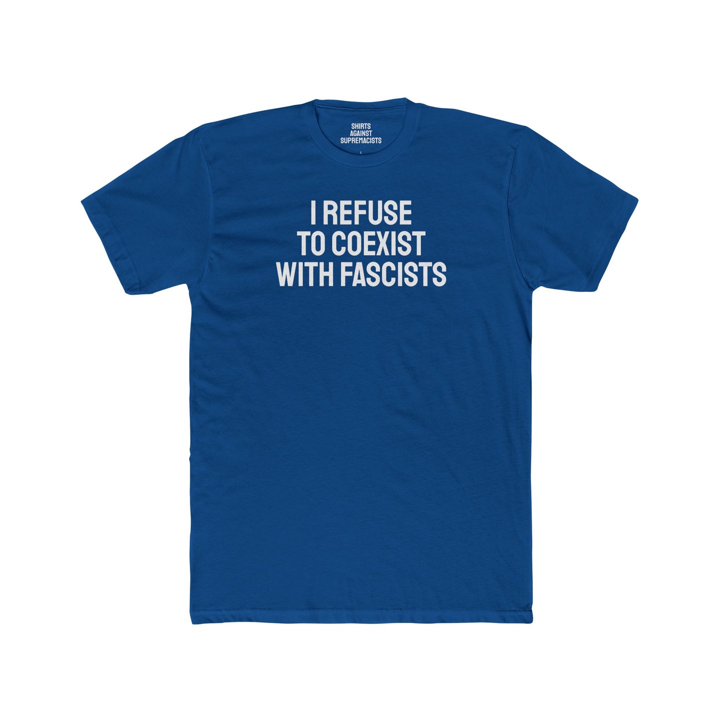 I Refuse To Coexist With Fascists - Unisex Cotton Crew Tee