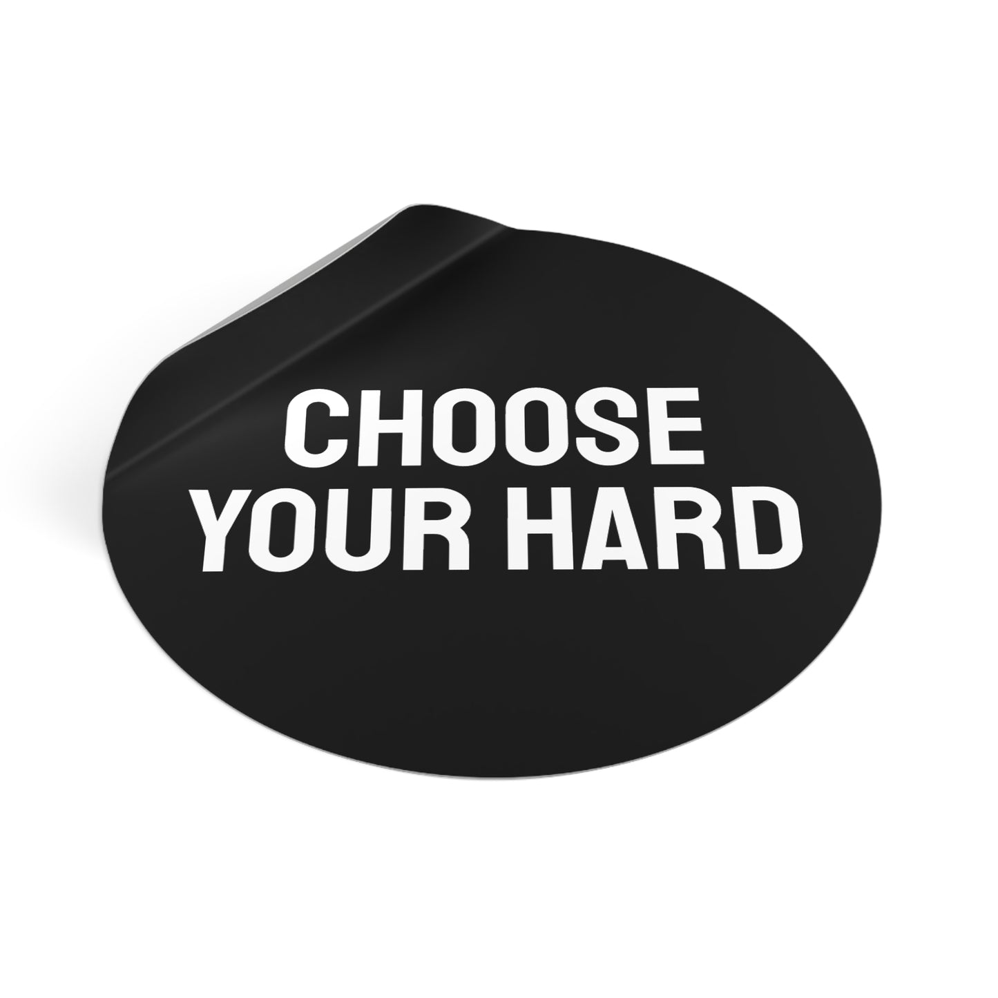 Choose Your Hard - Round Vinyl Stickers