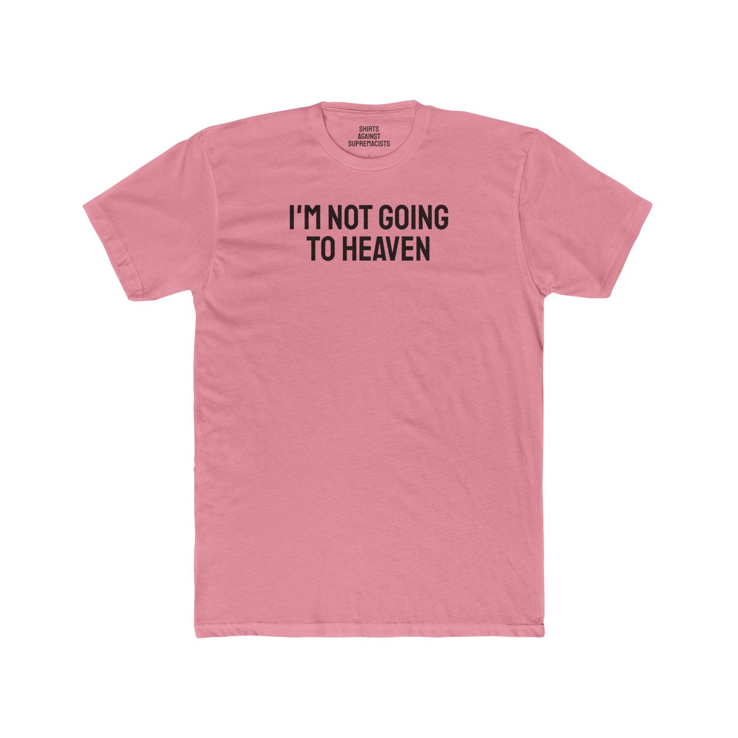 I'm Not Going To Heaven - Unisex Cotton Crew Tee